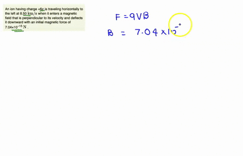 an-ion-having-charge-6e-is-traveling-horizontally-to-the-left-at-850-km-when-it-enters-magnetic-field-that-is-perpendicular-to-its-velocity-and-deflects-it-downward-with-an-initial-magnetic-99606