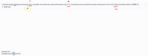 caroline-bought-20-shares-of-stock-at-10-12-and-after-10-months-the-value-of-the-stocks-was-11-14-if-caroline-were-to-sell-all-her-shares-of-this-stock-how-much-profit-would-she-make-a-210-b-84047