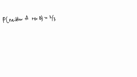 let-a-and-b-be-two-events-suppose-the-probability-that-neither-a-or-b-occurs-is-23-what-is-the-probability-that-one-or-both-occur-3