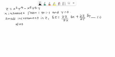 use-the-small-increments-formula-to-estimate-the-change-in-xy-x6-4y-when-a-x-increases-from-1-to-11-and-y-remains-fixed-at-o-b-x-remains-fixed-at-1-and-y-decreases-from-0-to-_05-c-x-increase-97017