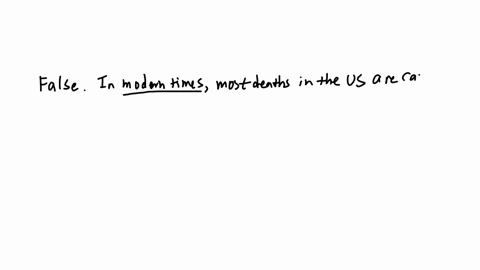 question-56-1-pts-in-modern-times-most-deaths-in-the-us-are-caused-by-infectious-ciseases-the-filse-question-57-1-pts