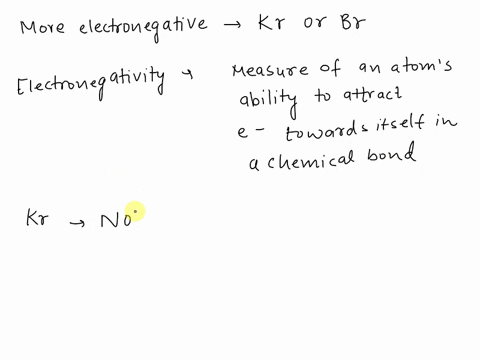 which-is-more-electronegative-kr-or-br-explain-your-reasoning-45849