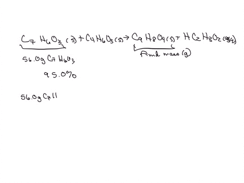 what-mass-in-grams-of-aspirin-c9h8o4-is-produced-from-560-g-of-c7h6o3-assuming-950-yield-from-the-reaction-below-c7h6o3-s-c4h6o3-s-c9h8o4-s-hc2h3o2-aq-41179