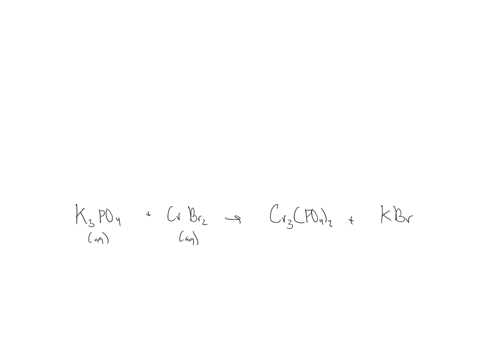 write-a-balanced-equation-for-the-precipitation-reaction-that-occurs-when-aqueous-solutions-of-potassium-phosphate-and-chromiumiii-bromide-are-combined-be-sure-to-include-states-such-as-s-or-aq