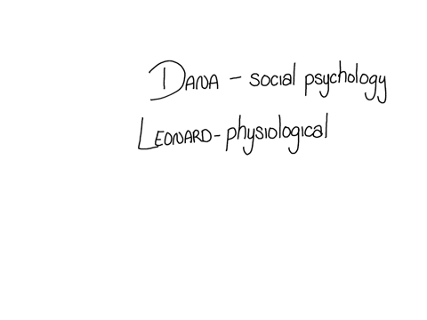 dana-and-leonard-are-being-quizzed-tomorrow-in-their-elective-psychology-courses-dana-is-studying-the-variables-that-influence-initial-attraction-while-leonard-is-studying-the-traits-that-ar-10627