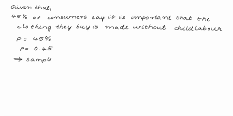 forty-fve-percent-of-consumers-say-it-is-important-that-the-clothing-they-buy-is-made-without-chid-labor-you-randomy-solect-18-consumorsfind-the-probabity-that-the-numbor-of-consumors-who-sa-46479