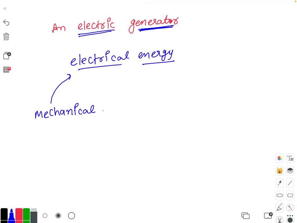 SOLVED An electric generator a changes electrical energy into