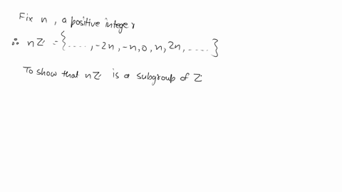 fix-n-positive-integer-let-nz-2nn-0n-2n-be-the-set-of-all-integer-multiples-of-n-show-that-nz-is-a-subgroup-of-z-with-respect-to-addition-as-the-binary-operation-5-let-h-be-non-trivial-subgr-08314