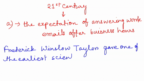 which-of-the-following-developments-in-the-21st-century-workplace-would-frederick-w-taylor-least-likely-support-a-the-expectation-of-answering-work-emails-after-business-hours-b-the-inclusio-91932
