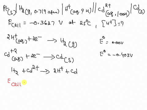 for-the-cell-shown-the-measured-cell-potential-ecell-is-03627-v-at-25-c_-pts-hzg-0719-atm-htaq-m-il-cdlaq-100-m-cds-the-balanced-reduction-half-reactions-for-the-cell-and-their-respective-st-79145