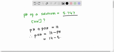 given-the-ph-of-a-solution-is-5747-what-is-the-concentration-of-the-hydroxide-ion-oh-563-x-10-9m-179-x-10-6m-7594x-10-1m-71410-7m-83933