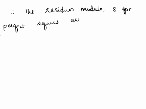 a) Prove that in modulo 4, it is not possible for a perfect square to ...
