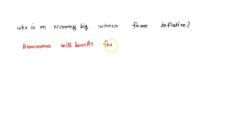 SOLVED Who benefits from inflation? Who is hurt most by inflation? Why?