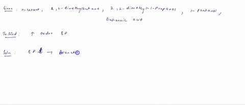 11-which-of-the-following-is-arranged-in-order-of-increasing-boiling-point-a-22-dimethylbutane-n-hexane-22-dimethyl-1-propanol-1-pentanol-butanoic-acid-b-n-hexane-22-dimethylbutane-22-dimethyl-1-propa