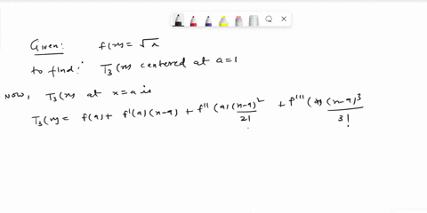 write-out-the-third-order-taylor-polynomial-t3x-for-the-function-fxsqrtx-centered-at-a1-62692