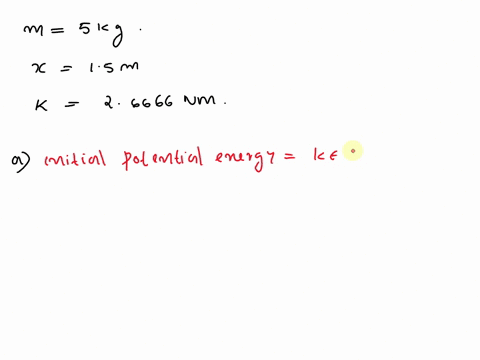 a-low-friction-cart-of-mass-5-kg-is-attached-to-a-spring-that-is-stretched-15-m-from-its-equilibrium-length-and-then-the-cart-is-released-spring-constant-is-26666-nm-what-is-the-kinetic-ener-29505