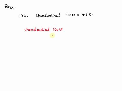 if-mrkurz-has-created-a-normal-model-to-describe-student-scores-in-math-134-and-then-tells-you-that-you-have-a-standardized-score-of-15this-means-that-you-o-have-a-score-that-is-15-times-the-11437