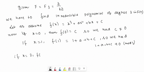 let-ff3z3z-find-an-irreducible-polynomial-of-degree-3-in-fx-and-use-it-to-construct-a-field-with-27-elements-00377