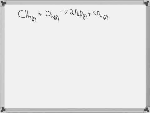 for-the-combustion-reaction-of-methane-ah-f-is-zero-for-ch-4-g-0-2-g-2h-2og-co-2-g-02-g-ch4-g-co2-g-hzo-g-both-02-g-and-cha-g-63255