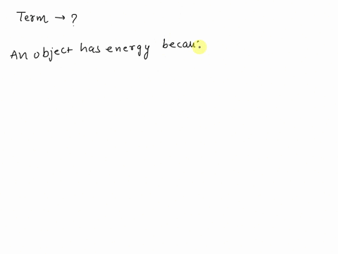 which-term-describes-the-energy-an-object-has-because-of-its-motion-27176