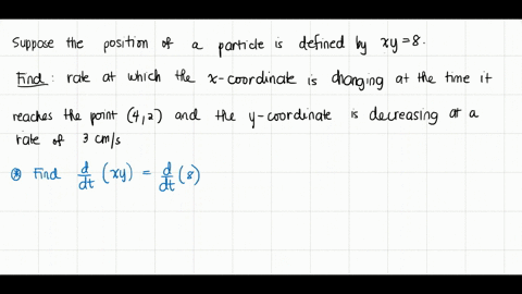 a-particle-is-moving-along-a-hyperbola-xy-8-as-it-reaches-the-point-4-2-the-y-coordinate-is-decreasing-at-a-rate-of-3-cms-how-fast-is-the-x-coordinate-of-the-point-changing-at-that-instant-2