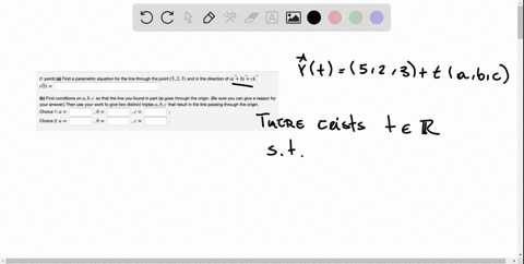 1-point-a-find-parametric-equation-for-the-line-through-the-point-523-and-in-the-direction-of-ai-bj-ck-rt-b-find-conditions-on-ab-so-that-the-line-you-found-in-pan-a-goes-through-the-origin-55278