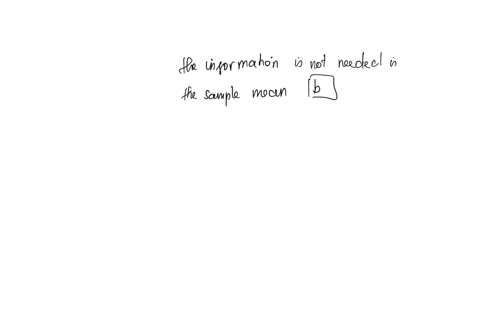 in-determining-the-sample-size-necessary-to-estimate-a-population-mean-which-of-the-following-information-is-not-needed-athe-population-standard-deviation-b-the-sample-mean-cthe-confidence-l-77453