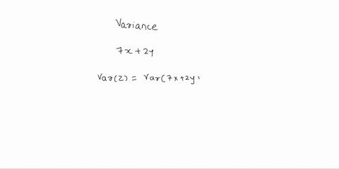 question-7-not-yet-answered-marked-out-of-05-flag-question-the-random-variables-x-and-y-have-variances-02-and-05-respectively-let-z-7x-2y-the-variance-of-z-is-118-04-24-none-74562