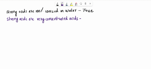 which-one-of-these-statements-about-strong-acids-is-true-strong-acids-are-100-ionized-in-water-strong-acids-are-very-concentrated-acids-strong-acids-produce-solutions-with-ahigher-ph-than-we-84442
