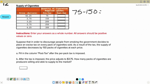 the-market-supply-of-cigarettes-is-shown-in-the-table-below-12-supply-of-cigarettes-quantity-0f-cigarettes-supplied-packs-price-dollars-pre-tax-post-tax-s225-75-skipped-2-75-150-325-200-3-75-10985