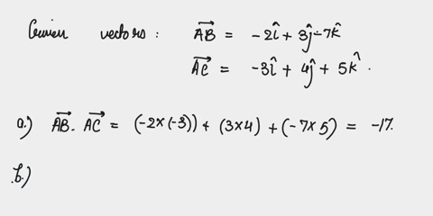 given-vector-ab-2i3j-7kand-ac-_-3i-4j-5k-determine-a-the-vector-dot-product-of-ab-and-ac-2-b-the-angle-0-between-ab-and-ac-3-19664