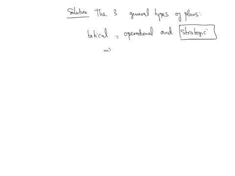 multiple-choice-question-the-three-generat-types-of-plans-that-companies-focus-on-for-meeting-objectives-include-tactical-operational-and-qquad-strategic-production-functional-international