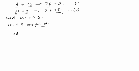 100-mol-of-a-and-100-mol-of-b-are-fed-to-a-reactor-to-yield-the-desired-product-c-the-following-reactions-take-place-in-the-reactor-simultaneously-a2b3cd-a-2-b-3-c-d-2abd3e-2-a-b-d-3-e-if-60-76727