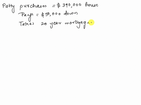 patty-purchases-5390000-house-she-pays-550000-down-and-takes-out-20-year-mortgage-with-monthly-payments-at-an-interest-rate-of-6-interest-find-pattys-monthly-payment-patty-will-have-to-pay-e-72931
