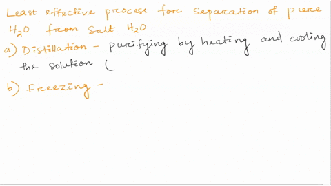 16-the-least-effective-separation-method-for-extracting-pure-water-from-salt-water-is-a-distillation-b-freezing-c-osmosis-d-filtration-35527
