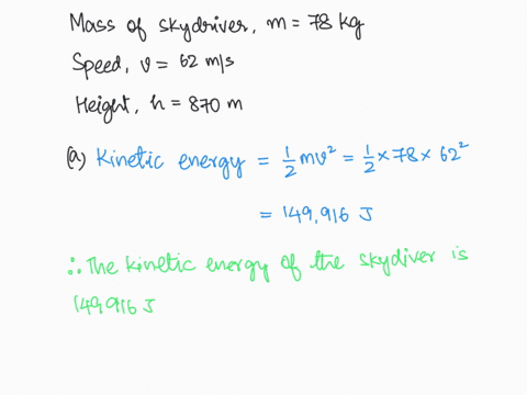 problem-12-78-kg-skydiver-has-a-speed-of-62-msatan-altitude-of-870m-above-the-ground-a-determine-the-kinetic-energy-possessed-by-the-skydiver-b-determine-the-potential-energy-possessed-by-th-80069