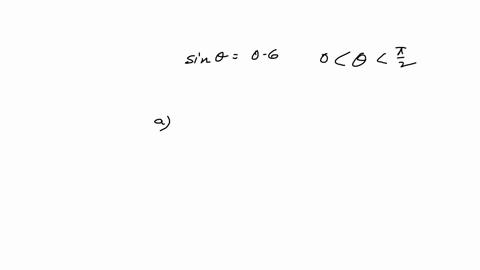 question-3-given-that-sin-theta06-and-theta-is-in-quadrant-i-find-the-value-of-a-cos-theta-to-3-decimal-places-b-tan-theta-to-2-decimal-places-question-4
