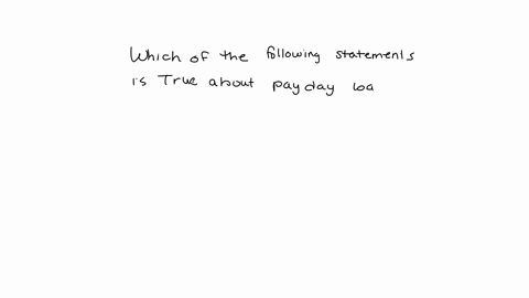 help-please-please-please-135-aa-platform-everfi-net-question-2-10-which-of-the-following-statements-is-true-about-payday-loans-they-aro-daste-pay-back-because-of-lone-fees-and-lotet-wmnee-m-42327