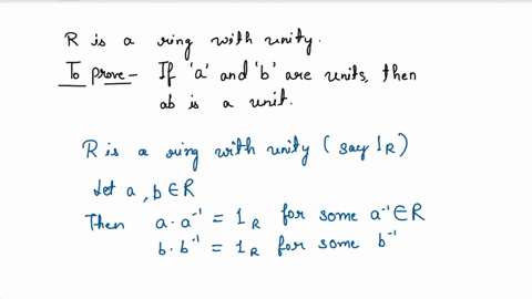 let-r-be-a-ring-with-unity-prove-that-if-a-and-b-are-units-then-ab-is-a-unit-46403