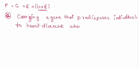 in-genetics-it-is-often-said-that-p-g-e-gxe-to-indicate-that-a-phenotype-p-will-be-determined-by-genes-g-in-an-individual-the-environment-e-in-which-the-individual-grew-up-andor-currently-li-68808