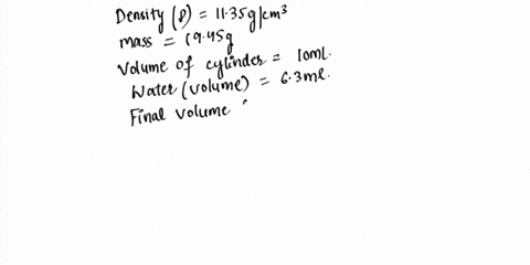 2-the-density-of-lead-metal-is-1135-gcm-if-1945-g-of-lead-is-added-to-1o-ml-graduated-cylinder-that-contains-63-ml-of-water-what-will-be-the-final-volume-reading-of-the-water-in-the-cylinder-97528