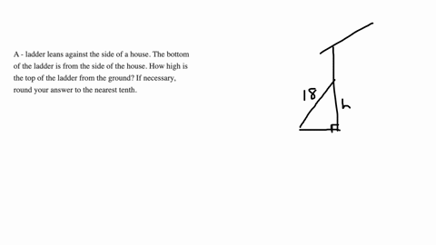 a-ladder-leans-against-the-side-of-a-house-the-bottom-of-the-ladder-is-from-the-side-of-the-house-how-high-is-the-top-of-the-ladder-from-the-ground-if-necessary-round-your-answer-to-the-nearest-tenth