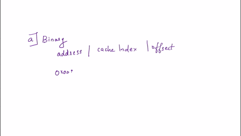 1-for-the-sequence-of-32-bit-memory-word-address-references-below-0x03-0xb4-0x2b-0x02-0xbf-0x58-0xbe-0x0e-0xb5-0x2c0xba-0xfd-a-give-the-binary-address-the-tag-and-the-cache-index-and-the-off-01006