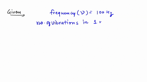 the-frequency-of-a-source-of-sound-is-100-hz-how-many-times-does-it-vibrate-in-a-minute-3
