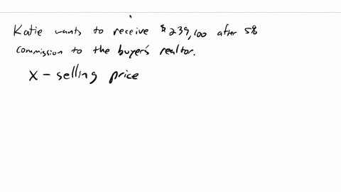 katie-is-about-to-list-her-house-as-for-sale-by-owner-what-is-the-minimum-she-can-list-the-house-if-she-wants-to-receive-a-minimum-of-239100-on-the-sale-while-still-allowing-for-a-5-commissi-30927