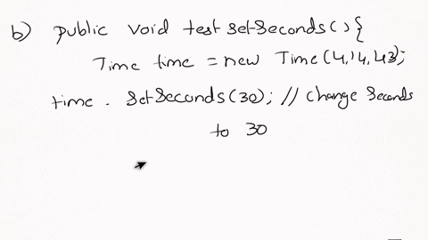a-public-void-sethoursint-hours-public-int-gethours-test-public-void-testsethours-time-time-new-time4-14-43-replace-this-with-your-test-code-b-public-void-setsecondsint-seconds-public-int-ge-37366