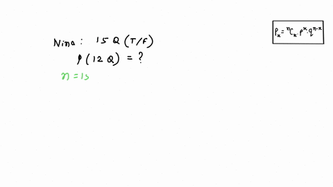 nina-wrote-a-15-item-truefalse-examination-and-got-12-correct-what-is-the-probability-of-nina-getting-exactly-12-by-total-chance-please-include-4-decimal-places-28525
