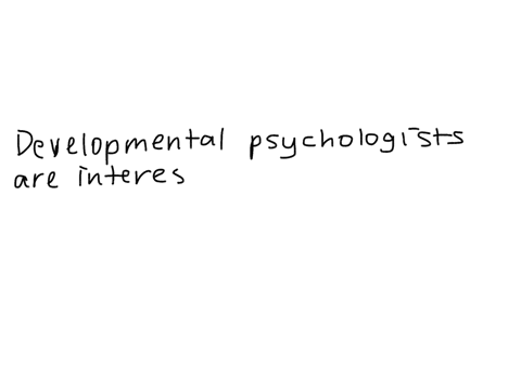 developmental-psychologists-are-interested-in-the-effects-of-both-___-and-___-on-development-27642