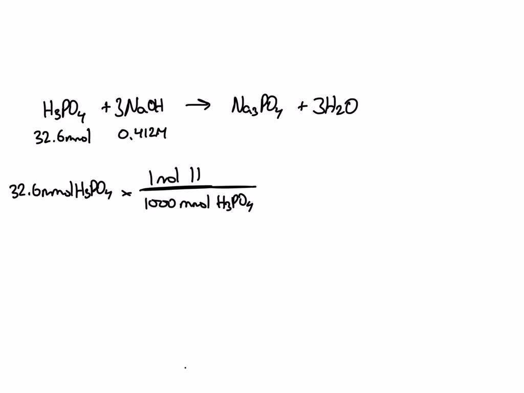 SOLVED A solution contains 32.6 mmol of H3PO4. What volume (in mL) of 0.412 M NaOH must be