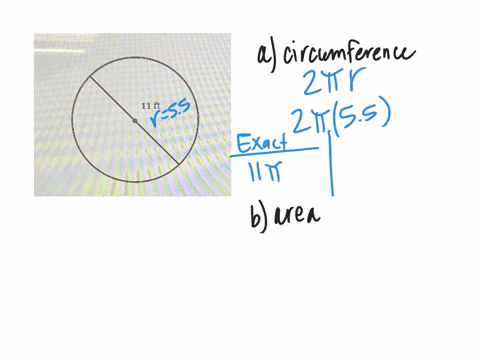 consider-the-following-figure_-give-both-exact-values-and-approximations-to-the-nearest-hundredth_-11-ft-find-the-circumference-of-the-figure-find-the-area-of-the-figure-28775